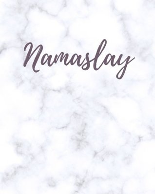 Download Namaslay: Namaste Slay Notebook; Marble Slay Journal; Slay All Day Notebook; Slay All Day White Marble Journal; Slay Composition Book; Blank Lined  In You; 8 x 10 Inches; 120 Pages; Softcover -  file in ePub