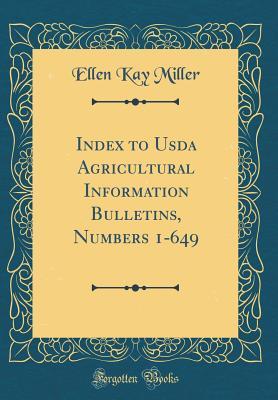 Read Index to USDA Agricultural Information Bulletins, Numbers 1-649 (Classic Reprint) - Ellen Kay Miller | ePub