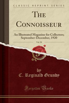 Download The Connoisseur, Vol. 58: An Illustrated Magazine for Collectors; September-December, 1920 (Classic Reprint) - C. Reginald Grundy | PDF