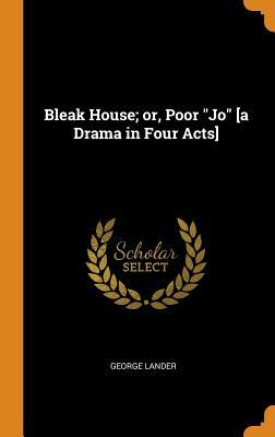 Download Bleak House; Or, Poor Jo [a Drama in Four Acts] - George Lander | PDF