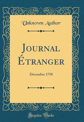 Read Online Journal �tranger: D�cembre 1758 (Classic Reprint) - Unknown | PDF