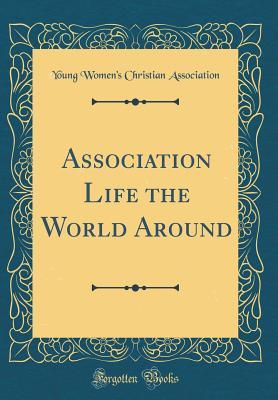 Download Association Life the World Around (Classic Reprint) - Young Women Association | PDF