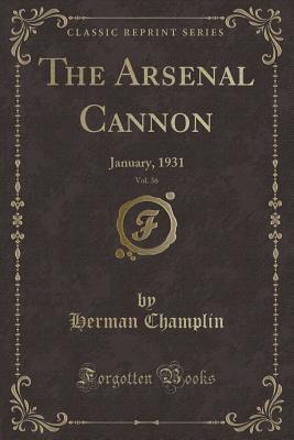 Read The Arsenal Cannon, Vol. 36: January, 1931 (Classic Reprint) - Herman Champlin file in ePub