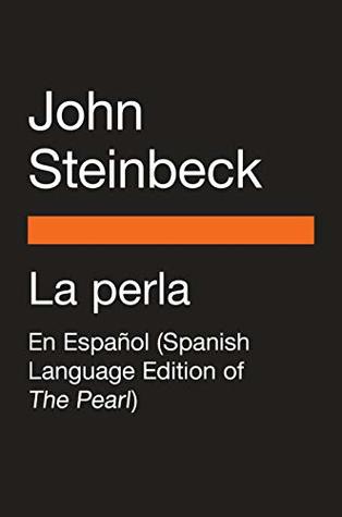 Read Online La perla: En español (Spanish Language Edition of The Pearl) - John Steinbeck file in PDF
