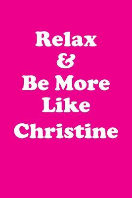 Read Online Relax & Be More Like Christine Affirmations Workbook Positive Affirmations Workbook Includes: Mentoring Questions, Guidance, Supporting You - Affirmations World | ePub