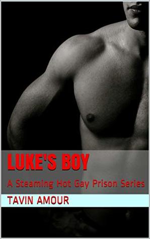 Read Luke's Boy: A Steaming Hot Gay Prison Series (Hard Time in Paradise Prison Book 4) - Tavin Amour | ePub