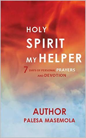 Download Holy Spirity My Helper: Seven days of personal prayers and devotion - Palesa Masemola file in PDF