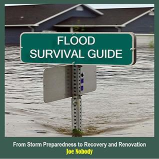 Read Flood Survival Guide: From Storm Preparedness to Recovery and Renovation - Joe Nobody file in PDF