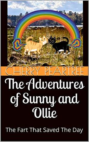 Full Download The Adventures of Sunny and Ollie: The Fart That Saved The Day - Cherry Peartree file in PDF