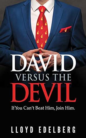 Read Online David Versus The Devil: If You Can't Beat Him, Join Him. - Lloyd Edelberg file in ePub