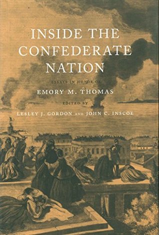 Download Inside the Confederate Nation: Essays in Honor of Emory M. Thomas (Conflicting Worlds: New Dimensions of the American Civil War) - Lesley J. Gordon file in PDF