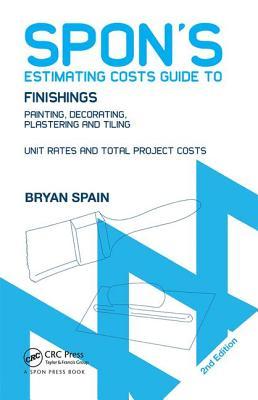 Read Spon's Estimating Costs Guide to Finishings: Painting, Decorating, Plastering and Tiling, Second Edition - Bryan Spain | PDF