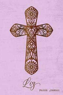 Full Download Prayer Journal, Liz: Personalized 370-Page, 6-Month Prayer Journal with 2 Pages Per Day - Gem Virtual Designs | ePub