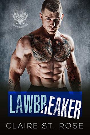 Read Online Lawbreaker: A Motorcycle Club Romance (War Hawks MC) - Claire St. Rose | ePub