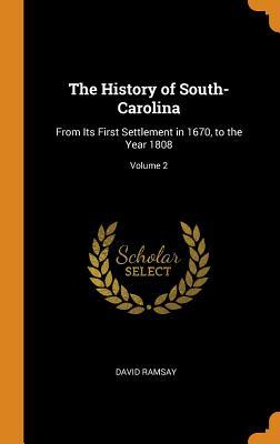 Download The History of South-Carolina: From Its First Settlement in 1670, to the Year 1808; Volume 2 - David Ramsay file in ePub