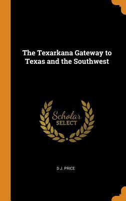 Download The Texarkana Gateway to Texas and the Southwest - D.J. Price | ePub