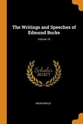 Download The Writings and Speeches of Edmund Burke; Volume 10 - Anonymous file in ePub