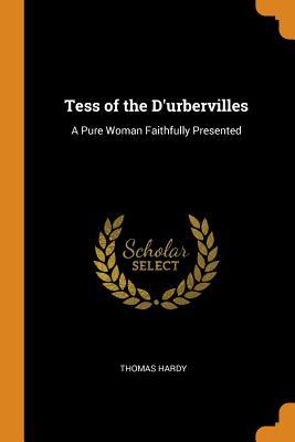 Download Tess of the d'Urbervilles: A Pure Woman Faithfully Presented - Thomas Hardy | ePub
