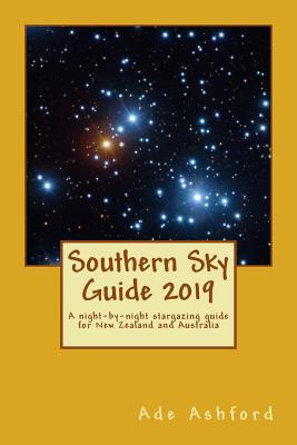 Full Download Southern Hemisphere Sky Guide 2019: A Stargazers Guide to What's Happening in Australasian Skies in 2019 - Mr Adrian R Ashford | ePub