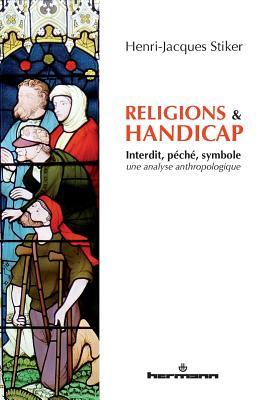 Full Download Religions Et Handicap: Interdit, Peche, Symbole Analyse Anthropologique - Henri-Jacques Stiker file in ePub