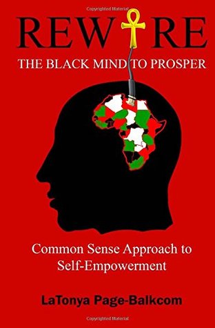 Download Rewire The Black Mind To Prosper: Common Sense Approach to Self-Empowerment - LaTonya Page-Balkcom | ePub