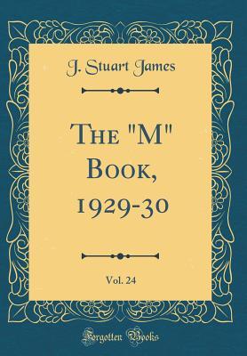 Read Online The m Book, 1929-30, Vol. 24 (Classic Reprint) - J Stuart James file in PDF
