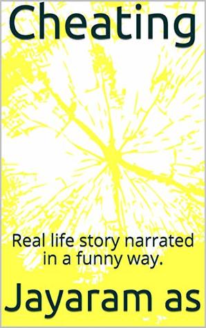 Read Cheating: Real life story narrated in a funny way. - Jayaram as | PDF