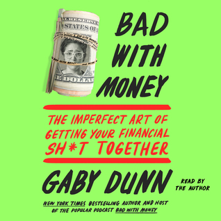 Download Bad with Money: The Imperfect Art of Getting Your Financial Sh*t Together - Gaby Dunn file in ePub
