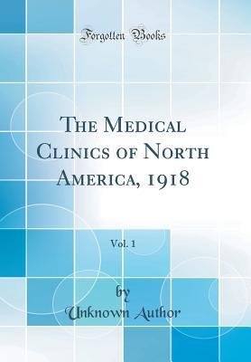 Download The Medical Clinics of North America, 1918, Vol. 1 (Classic Reprint) - Unknown | ePub
