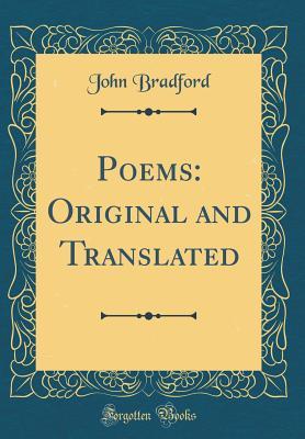 Full Download Poems: Original and Translated (Classic Reprint) - John Bradford | ePub