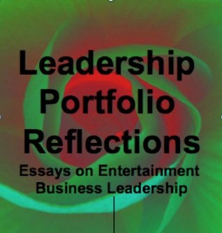 Download Leadership Portfolio Reflections: Essays on Entertainment Business Leadership - Elizabeth Bracken Rand file in PDF