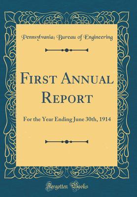 Full Download First Annual Report: For the Year Ending June 30th, 1914 (Classic Reprint) - Pennsylvania Bureau of Engineering file in ePub