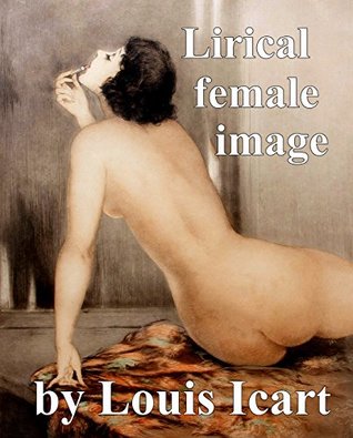 Read Lirical Female Image by Louis Icart: 100 outstanding lirical and erotic pictures - Yuri Karminsky file in PDF