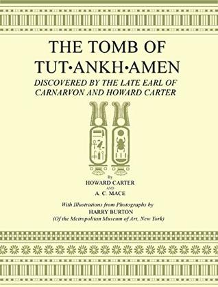 Read Online The Tomb of Tutankhamen - Howard Carter: Search, Discovery and Clearance of the Antechamber - Howard Carter file in PDF
