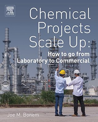 Download Chemical Projects Scale Up: How to go from Laboratory to Commercial - Joe M. Bonem | PDF