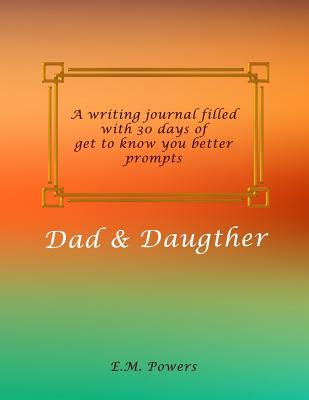 Full Download Dad & Daugther: 30 Day Get to Know You Better Challenge - E M Powers | PDF