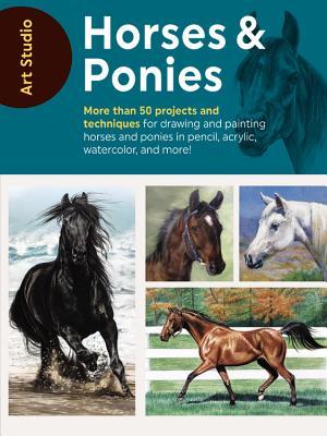 Full Download Art Studio: Horses & Ponies: More than 50 projects and techniques for drawing and painting horses and ponies in pencil, acrylic, watercolor, and more! - Walter Foster Creative Team file in PDF
