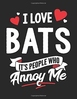 Read I Love Bats It's People Who Annoy Me: 8.5x11 Bats Notebook Journal College Ruled Paper for Men & Women - One Animals Stationary file in ePub