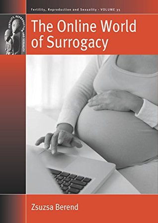 Read The Online World of Surrogacy (Fertility, Reproduction and Sexuality: Social and Cultural Perspectives Book 35) - Zsuzsa Berend | ePub