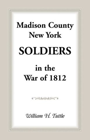Download Madison County, New York Soldiers in the War of 1812 - William Tuttle | ePub