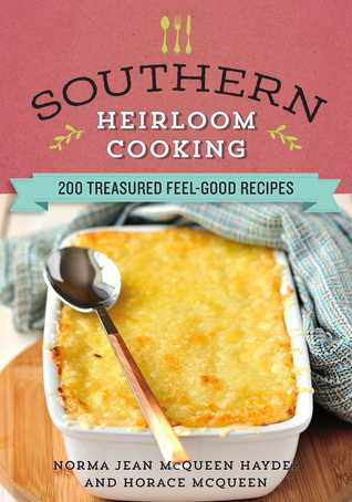 Full Download Southern Heirloom Cooking: 200 Treasured Feel-Good Recipes - Norma Jean McQueen Haydel file in ePub