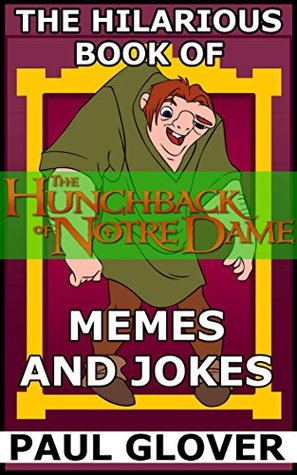 Download The Hilarious Book Of The Hunchback Of Notre Dame Memes And Jokes - Paul Groves | PDF