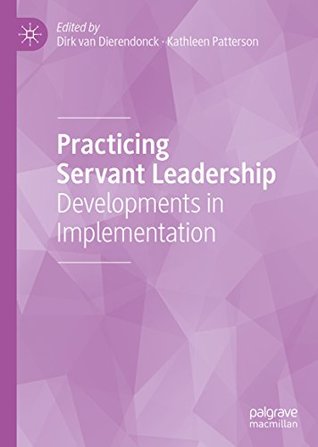 Read Online Practicing Servant Leadership: Developments in Implementation - Dirk van Dierendonck file in PDF