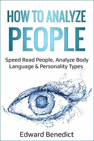 Read How To Analyze People: Speed Read People, Analyze Body Language & Personality Types - Edward Benedict | PDF