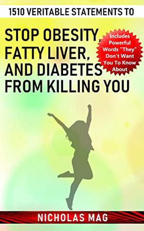 Download 1510 Veritable Statements To Stop Obesity, Fatty Liver, And Diabetes From Killing You - Nicholas Mag | PDF