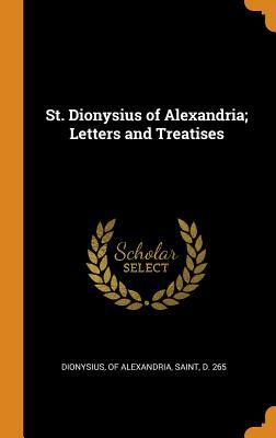 Full Download St. Dionysius of Alexandria; Letters and Treatises - Of Alexandria Saint Dionysius D file in ePub