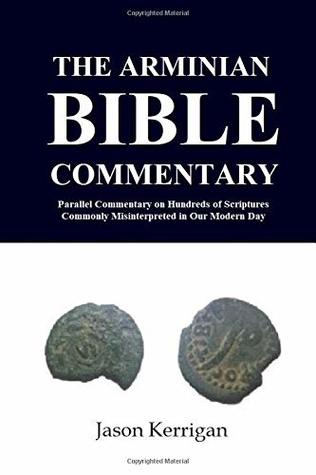 Read The Arminian Bible Commentary: Parallel Commentary on Hundreds of Scriptures Commonly Misinterpreted in Our Modern Day - Jason Kerrigan | ePub