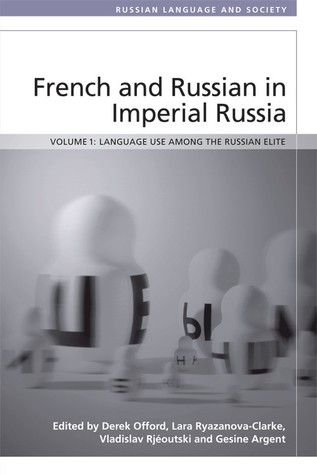 Download French and Russian in Imperial Russia: Language Use among the Russian Elite - Derek Offord | ePub