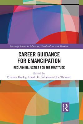 Read Career Guidance for Emancipation: Reclaiming Justice for the Multitude - Tristram Hooley file in ePub