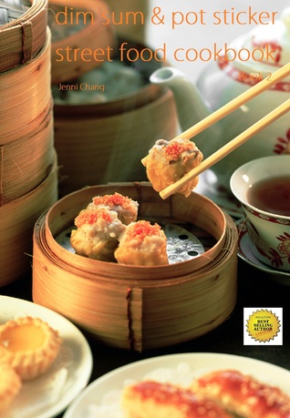 Read Dim Sum and Pot Sticker Street Food Recipes Cookbook - Jenni Chang file in PDF
